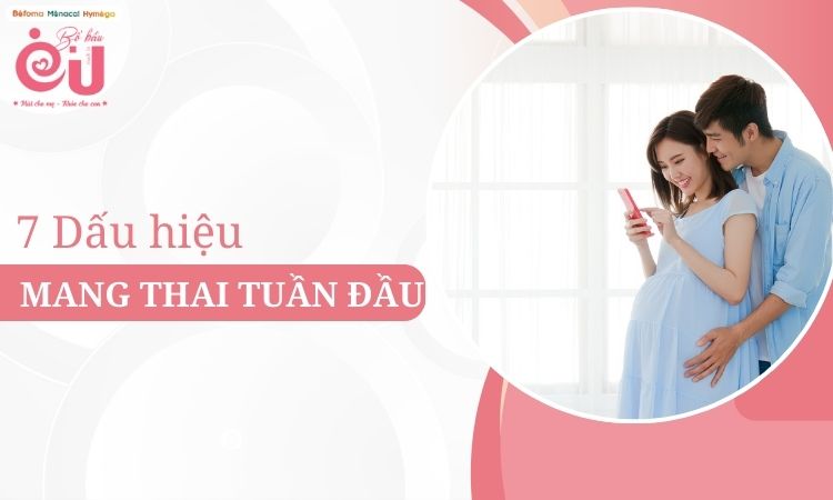 Dấu hiệu mang thai tuần đầu