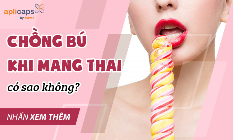 chồng bú khi mang thai có sao không