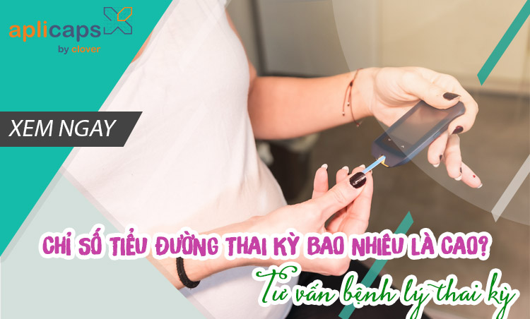 chỉ số tiểu đường thai kỳ bao nhiêu là cao