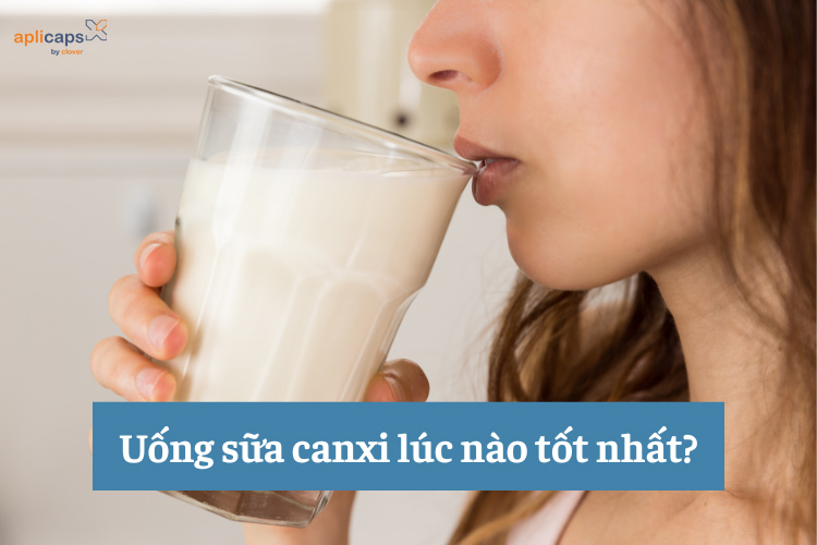 Uống sữa canxi lúc nào tốt nhất?