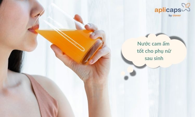 Nước cam ấm là thức uống tốt cho người bị đau dạ con sau sinh