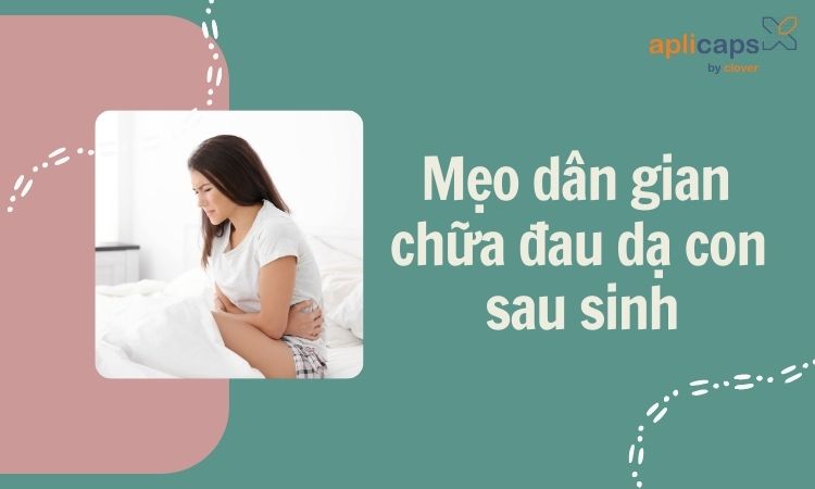 mẹo dân gian chữa đau dạ con sau sinh