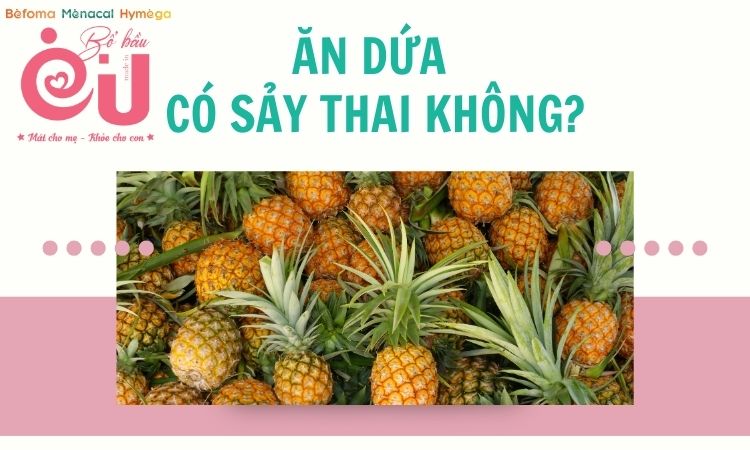 Ăn dứa có sảy thai không