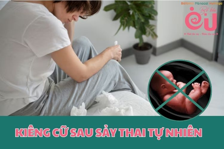 Kiêng cữ sau sảy thai tự nhiên