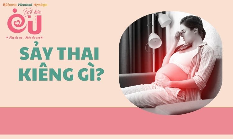 Sảy thai kiêng gì