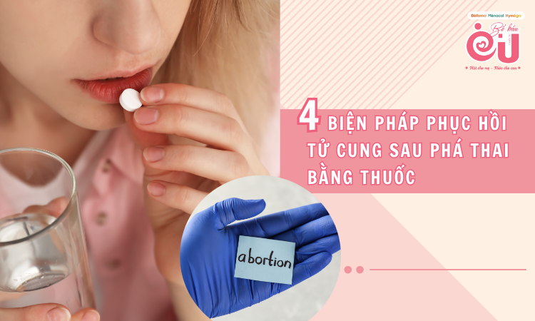 Phục hồi tử cung sau phá thai bằng thuốc