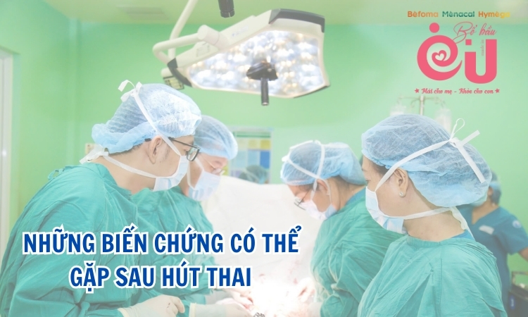 Những biến chứng nguy hiểm sau khi hút thai