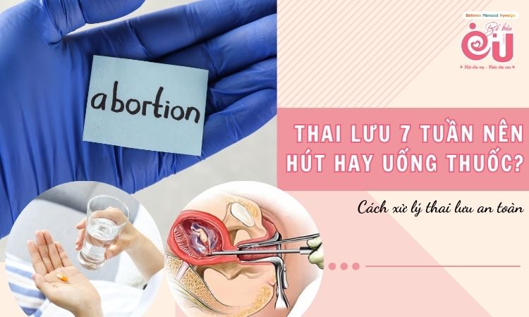 Thai lưu 7 tuần nên hút hay uống thuốc