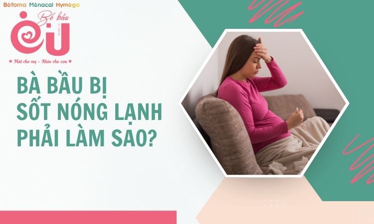 bà bầu bị sốt nóng lạnh