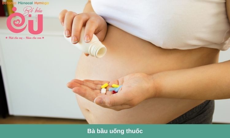 Bà bầu chỉ dùng thuốc theo chỉ định của bác sĩ. 